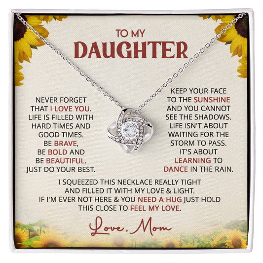 Gift for Daughter from Mom - Keep Your Face To The Sunshine - Love Knot Necklace