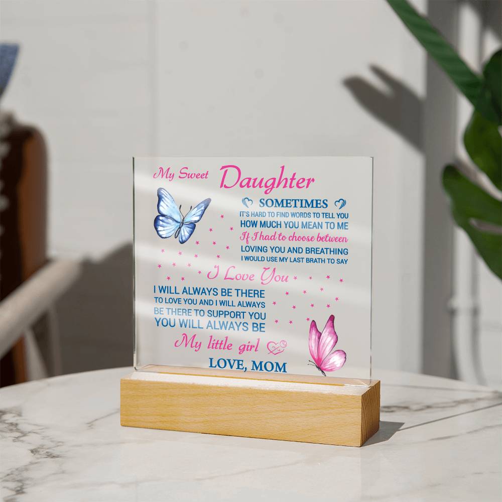 Gift For Daughter From Mom - Sometimes - Square Acrylic Plaque