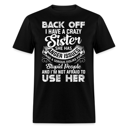 Back OFF - I Have A Crazy Sister - Unisex Classic T-Shirt - black