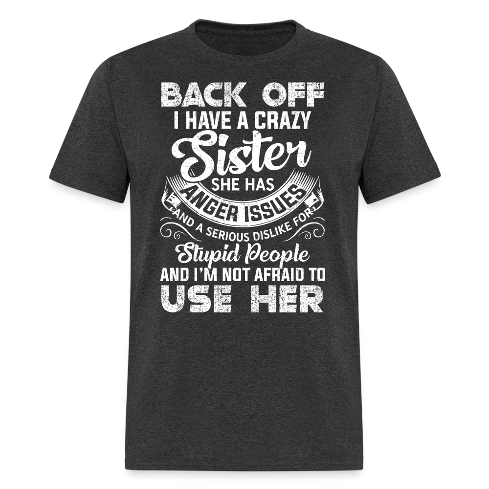 Back OFF - I Have A Crazy Sister - Unisex Classic T-Shirt - heather black
