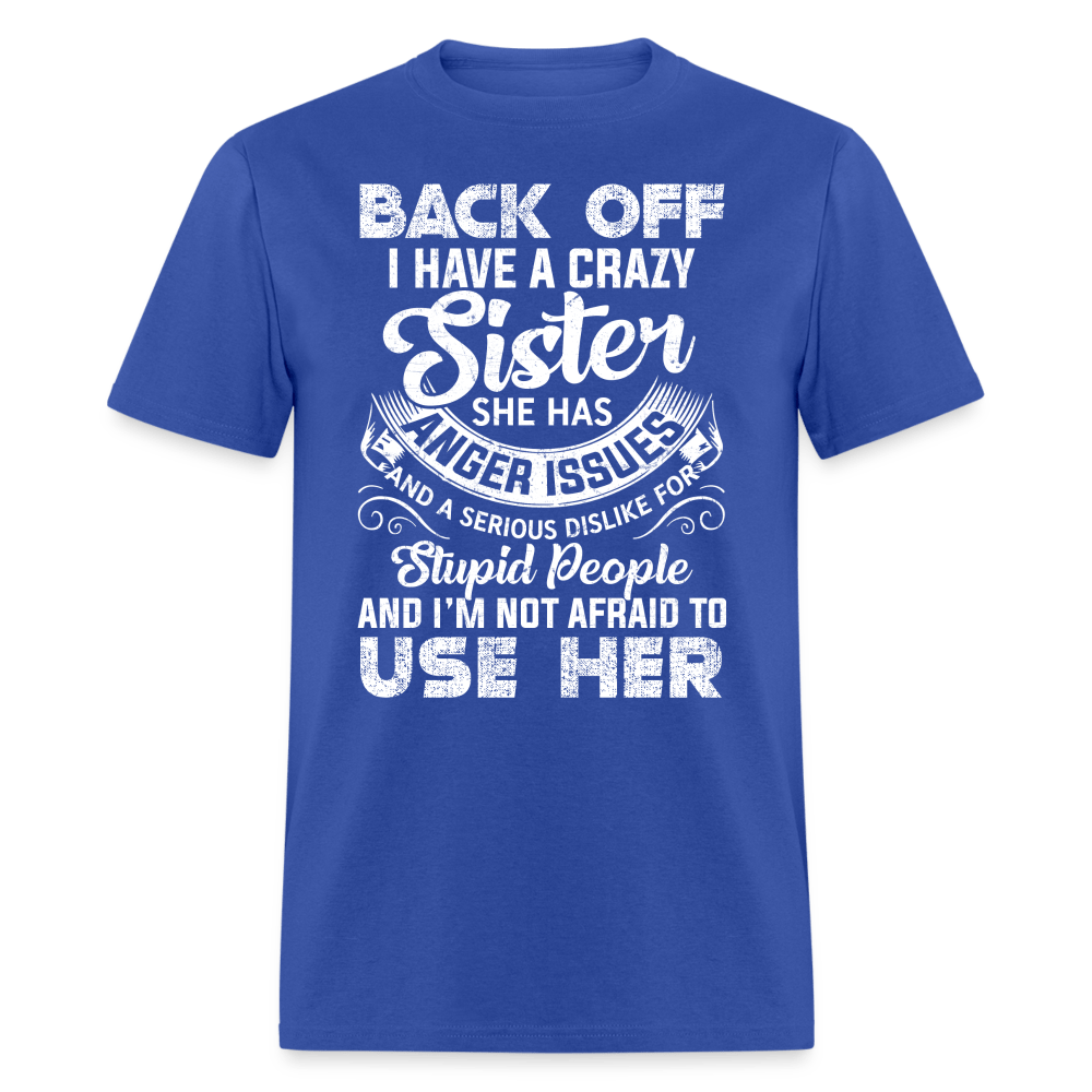 Back OFF - I Have A Crazy Sister - Unisex Classic T-Shirt - royal blue