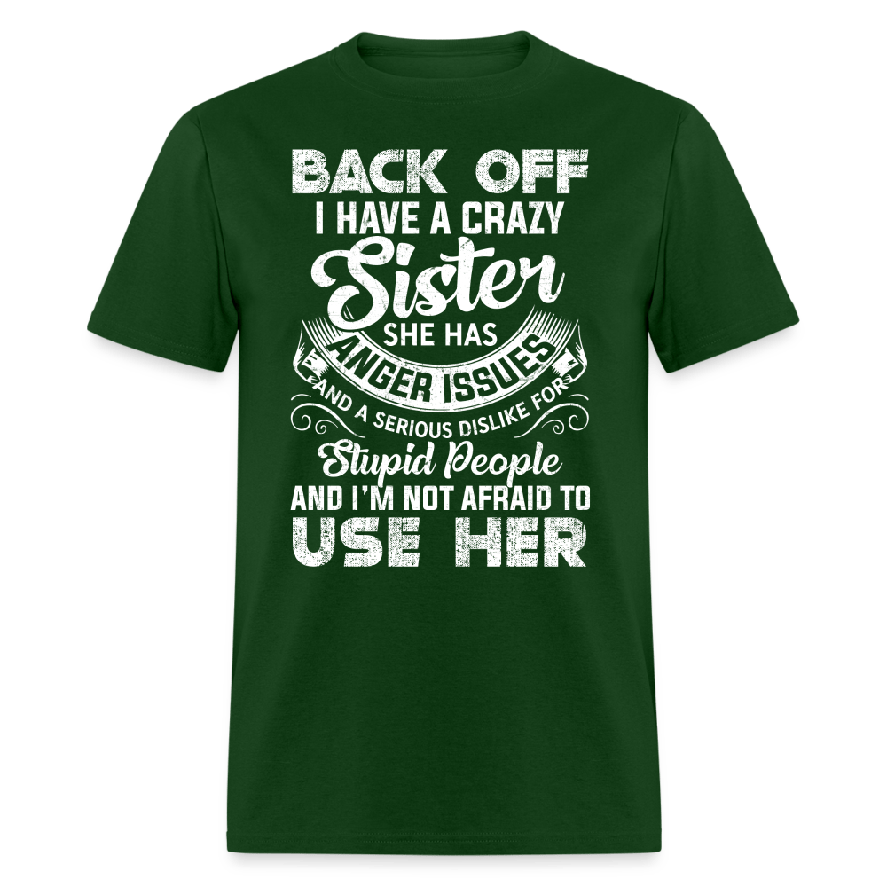 Back OFF - I Have A Crazy Sister - Unisex Classic T-Shirt - forest green
