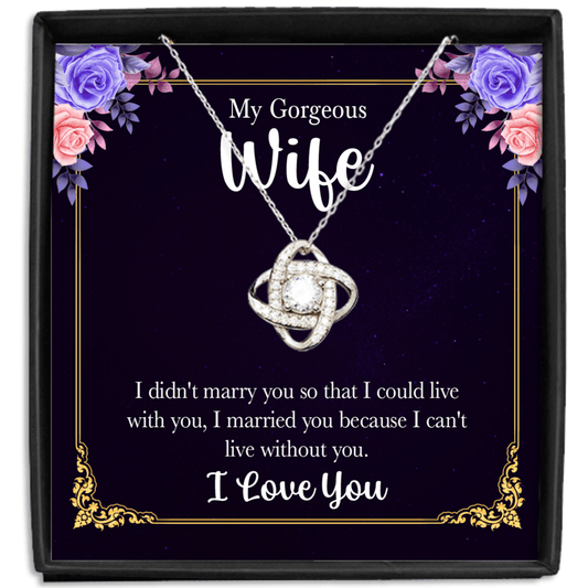 Gift For My Wife - I Married You - Love Knot Necklace - Gift For Wife For Birthday, Anniversary, Christmas, Mother's Day, Valentines Day
