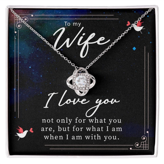Gift For My Wife - I Love You For What You Are - Love Knot Necklace - Gift For Wife From Husband, Birthday, Anniversary, Christmas, Mother's Day, Valentine's Day