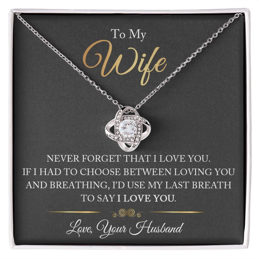 Gift For My Wife - Never Forget - Love Knot Necklace - Gift For Wife From Husband, Birthday, Anniversary, Christmas, Mother's Day