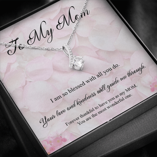 To My Mom, Your Love And Kindness Will Guide Me Through - Alluring Beauty Infinity Necklace Message Card