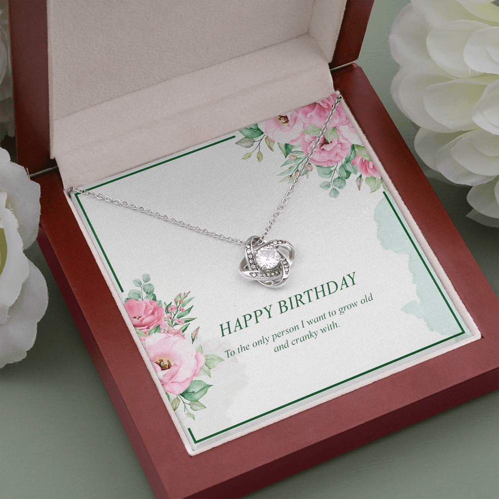 Happy Birthday To The Only Person I Want To Grow Old And Cranky With - Love Knot Necklace Message Card