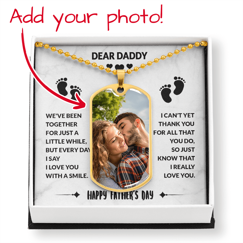 Dear Daddy - We've Been Together - Dog Tag Military Necklace Message Card For Father's Day Gift With Custom Personalized Photo Gift